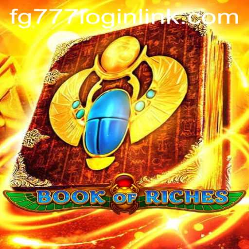 Exploring the Adventures of 'Book of Riches' and Navigating FG777 Login