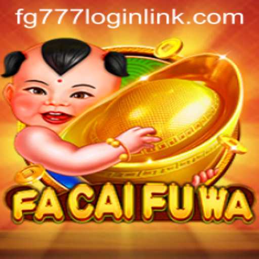 Exploring FaCaiFuWa: A Comprehensive Guide to the Game and fg777 Login Link